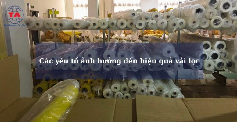 Các yếu tố ảnh hưởng đến hiệu quả vải lọc www.tananbacninh.com 0976696938
